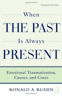 When the Past Is Always Present: Emotional Traumatization, Causes, and Cures