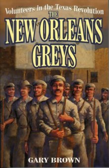 Volunteers in the Texas Revolution: The New Orleans Greys