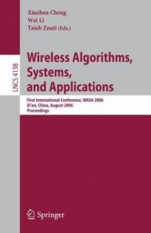 Wireless Algorithms, Systems, and Applications: First International Conference, WASA 2006, Xi’an, China, August 15-17, 2006. Proceedings