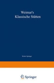 Weimar’s klassische Stätten: Ein Beitrag zum Studium Goethe’s und unserer klassischen Literatur-Epoche