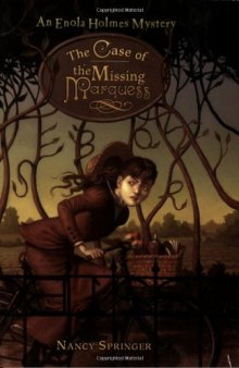 The Case of the Missing Marquess: An Enola Holmes Mystery  