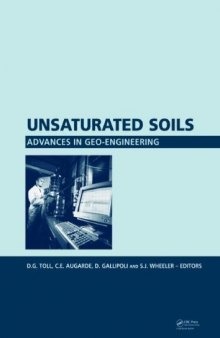 Unsaturated Soils. Advances in Geo-Engineering: Proceedings of the 1st European Conference, E-UNSAT 2008, Durham, United Kingdom, 2-4 July 2008