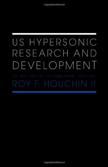 US Hypersonic Research and Development : the Rise and Fall of Dyna-Soar