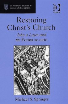 Restoring Christ's Church (St Andrews Studies in Reformation History)