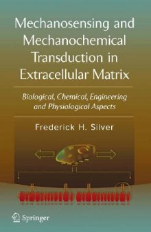 Mechanosensing and mechanochemical transduction in extracellular matrix: biological, chemical, engineering, and physiological aspects