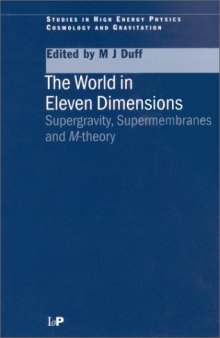 The World in Eleven Dimensions: Supergravity, supermembranes and M-theory (Series in High Energy Physics, Cosmology and Gravitation)