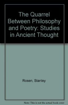 The quarrel between poetry and philosophyh : studies in ancient thought /Stanley Rosen