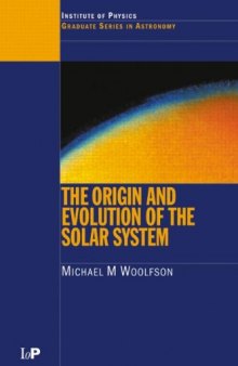 The Origin and Evolution of the Solar System (Graduate Series in Astronomy)