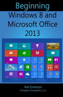 Beginning Windows 8 and Microsoft Office 2013