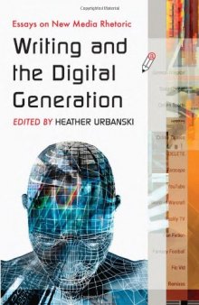 Writing and the Digital Generation: Essays on New Media Rhetoric