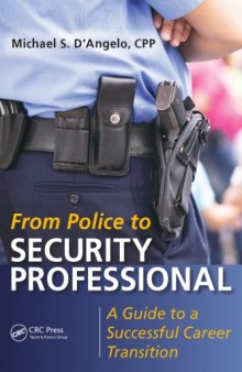From Police to Security Professional : a Guide to a Successful Career Transition