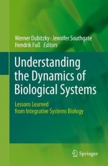 Understanding the Dynamics of Biological Systems: Lessons Learned from Integrative Systems Biology