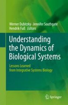 Understanding the Dynamics of Biological Systems: Lessons Learned from Integrative Systems Biology