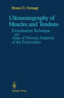Ultrasonography of Muscles and Tendons: Examination Technique and Atlas of Normal Anatomy of the Extremities