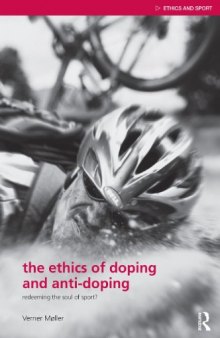 The ethics of doping and anti-doping: redeeming the soul of sport?  