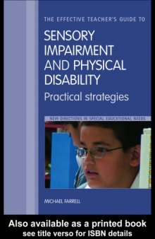 The effective teacher's guide to sensory impairment and physical disability: practical strategies  