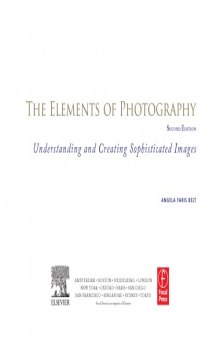 The Elements of Photography. Understanding and Creating Sophisticated Images