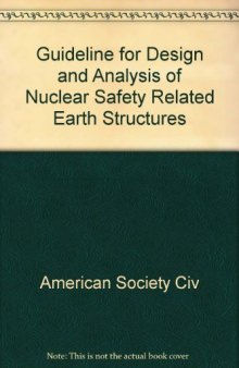 N-725 Guideline for Design and Analysis of Nuclear Safety Related Earth Structures: October, 1988. Asce Standard