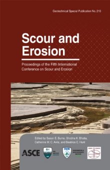 Scour and erosion : proceedings of the fifth International Conference on Scour and Erosion, ICSE-5, November 7-10, 2010, San Francisco, CA