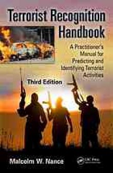 Terrorist recognition handbook : a practitioner's manual for predicting and identifying terrorist activities