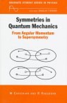 Symmetries in Quantum Mechanics: From Angular Momentum to Supersymmetry (Graduate Student Series in Physics)  