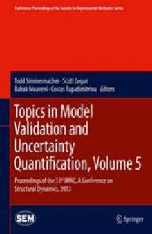 Topics in Model Validation and Uncertainty Quantification, Volume 5: Proceedings of the 31st IMAC, A Conference on Structural Dynamics, 2013