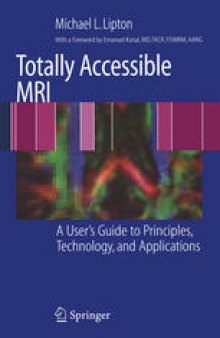 Totally Accessible MRI: A User’s Guide to Principles, Technology, and Applications