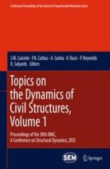 Topics on the Dynamics of Civil Structures, Volume 1: Proceedings of the 30th IMAC, A Conference on Structural Dynamics, 2012