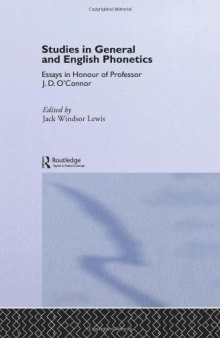 Studies in General and English Phonetics: Essays in Honour of Professor J.D. O'Connor  