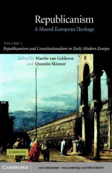 Republicanism : a shared European heritage. Vol. 1, Republicanism and constitutionalism in early modern Europe