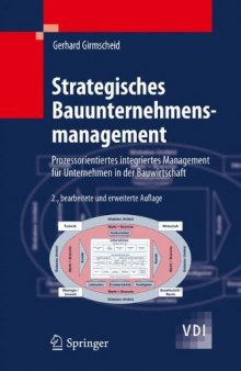 Strategisches Bauunternehmensmanagement: Prozessorientiertes integriertes Management für Unternehmen in der Bauwirtschaft