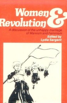 Women and revolution: a discussion of the unhappy marriage of Marxism and feminism