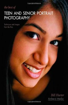 The Best of Teen and Senior Portrait Photography: Techniques and Images from the Pros 