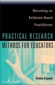 Practical Research Methods for Educators: Becoming an Evidence-Based Practitioner