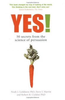 Yes!: 50 secrets from the science of persuasion