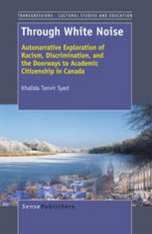 Through White Noise: Autonarrative Exploration of Racism, Discrimination, and the Doorways to Academic Citizenship in Canada