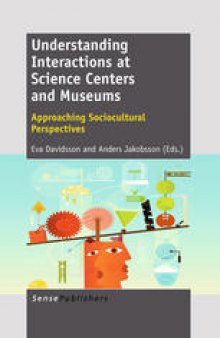 Understanding Interactions at Science Centers and Museums: Approaching Sociocultural Perspectives