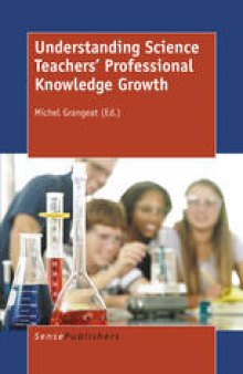 Understanding Science Teachers’ Professional Knowledge Growth