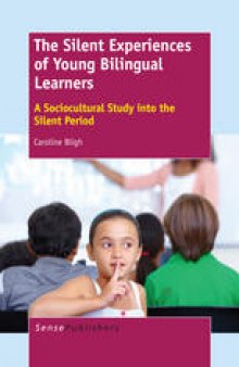 The Silent Experiences of Young Bilingual Learners: A Sociocultural Study into the Silent Period