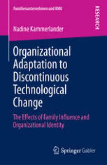 Organizational Adaptation to Discontinuous Technological Change: The Effects of Family Influence and Organizational Identity