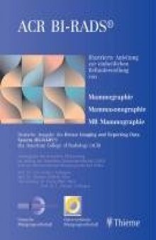 Mammographiebefundung nach BI-RADS. Illustrierte Anleitung zur einheitlichen Befunderstellung von Mammographie, Mammasonographie, MR Mammographie