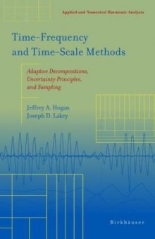 Time-frequency and time-scale methods: adaptive decompositions, uncertainty principles, and sampling