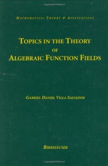 Topics in the Theory of Algebraic Function Fields (Mathematics: Theory & Applications)