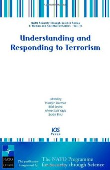 Understanding and Responding to Terrorism:  Volume 19 NATO Security through Science Series: Human and Societal Dynamics (Nato Security Through Science)