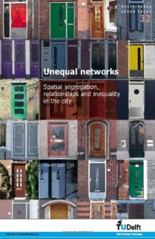 Unequal Networks: Spatial Segregation, Relationships and Inequality in the City - Volume 32 Sustainable Urban Areas  