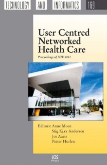 User Centred Networked Health Care: Proceedings of MIE 2011  