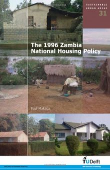 The 1996 Zambia National Housing Policy - Volume 31 Sustainable Urban Areas  