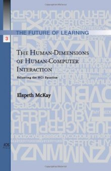 The Human-Dimensions of Human-Computer Interaction:Balancing the HCI Equation (Future of Learning) (The Future of Learning)