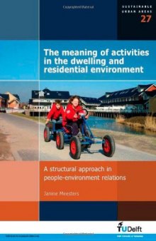 The Meaning of Activities in the Dwelling and Residential Environment: A Structural Approach in People-Environment Relations - Volume 27 Sustainable Urban Areas  