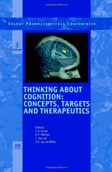 Thinking about Cognition: Concepts, Targets and Therapeutics (Solvay Pharmaceutical Conferences, Volume 5)